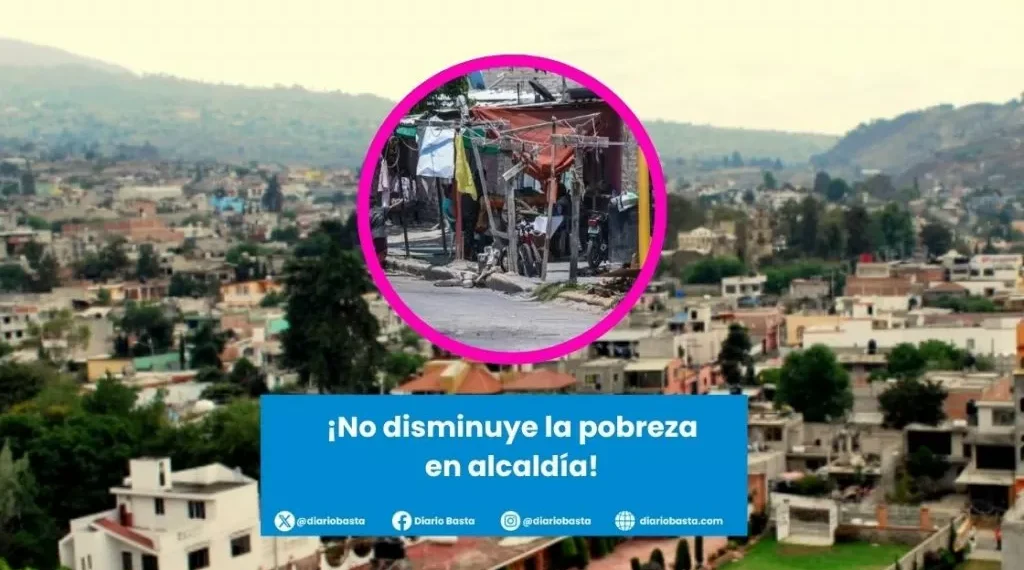 NO DISMINUYE POBREZA EN ALCALDÍA MILPA ALTA